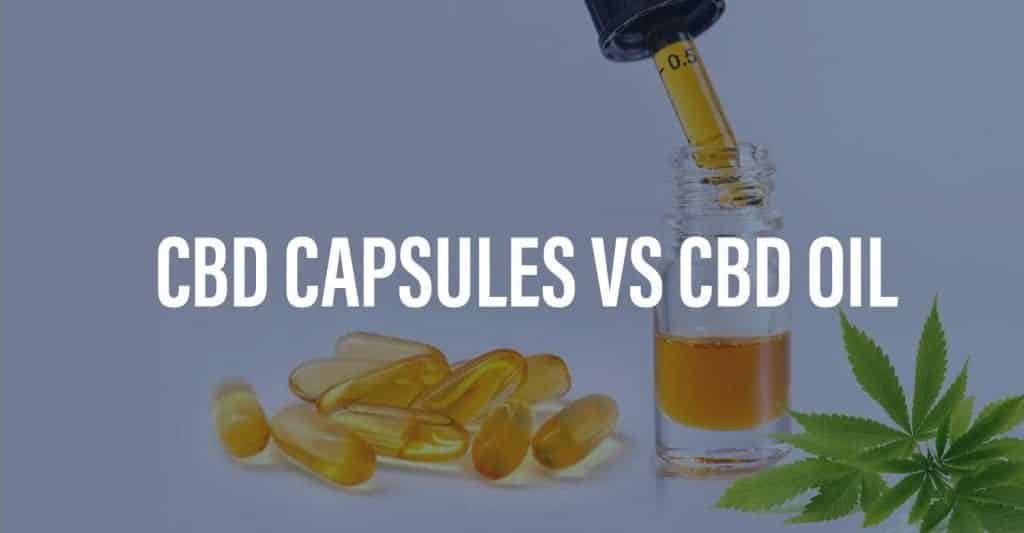 CBD Capsules VS CBD Oil